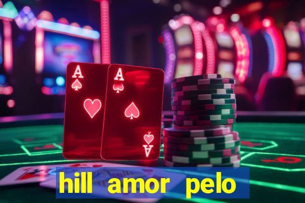 hill amor pelo jogo torrent